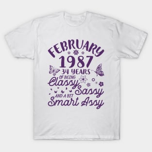 Birthday Born In February 1987 Happy 34 Years Of Being Classy Sassy And A Bit Smart Assy To Me You T-Shirt